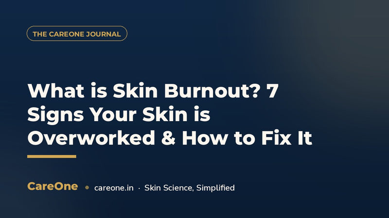 What is Skin Burnout? 7 Signs Your Skin is Overworked & How to Fix It
