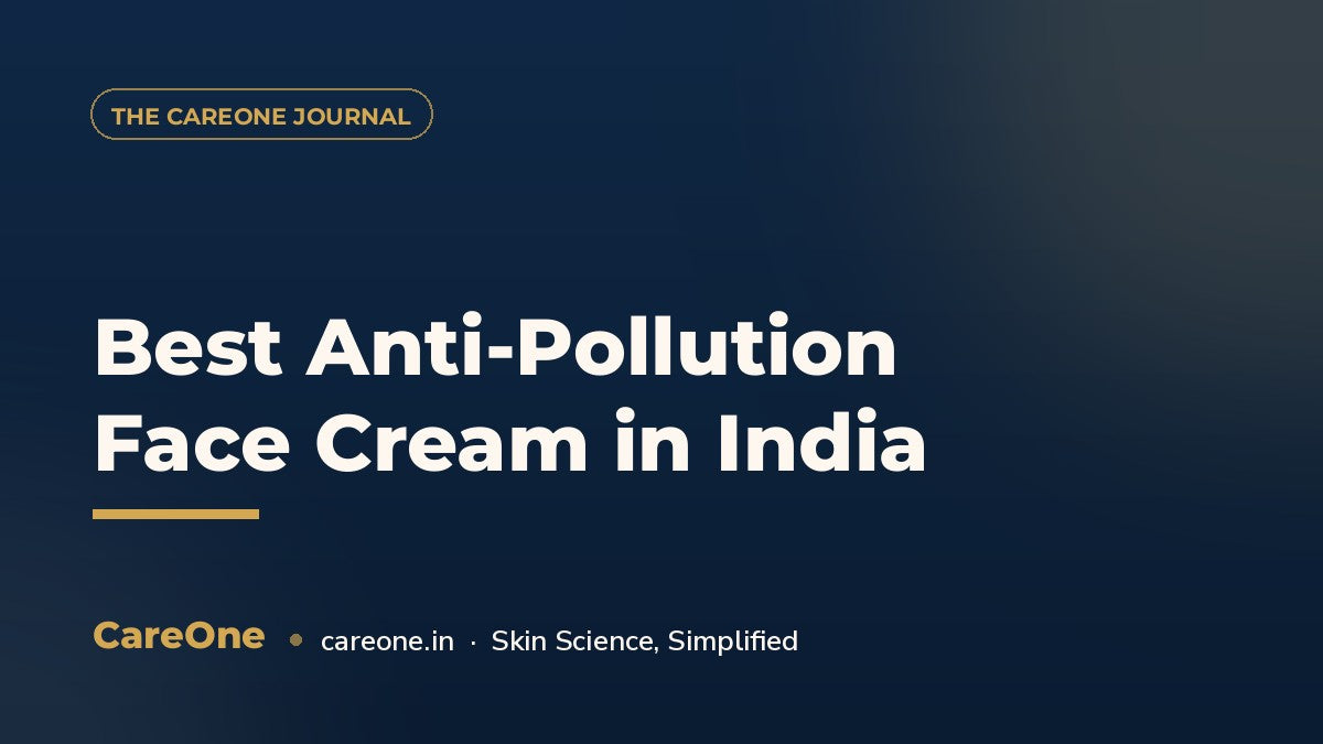 Best Anti-Pollution Face Cream in India — CareOne blog cover
