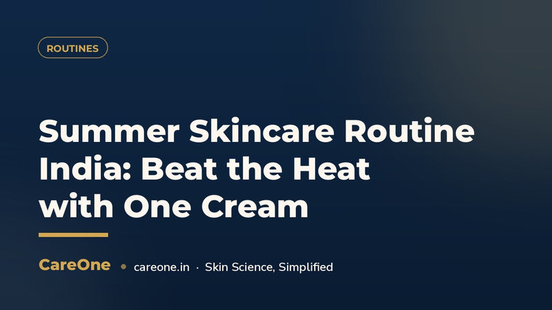 Summer Skincare Routine India 2026: Beat the Heat with One Cream