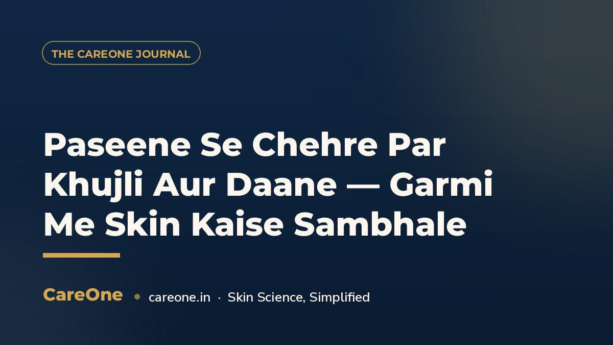 Paseene Se Chehre Par Khujli Aur Daane — Garmi Me Skin Kaise Sambhale — CareOne blog cover