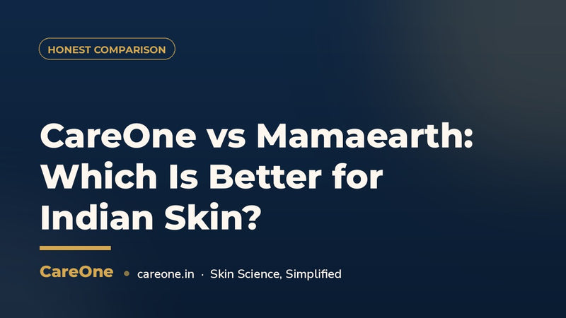 CareOne vs Mamaearth: Which Is Better for Indian Skin? (2026 Honest Comparison)