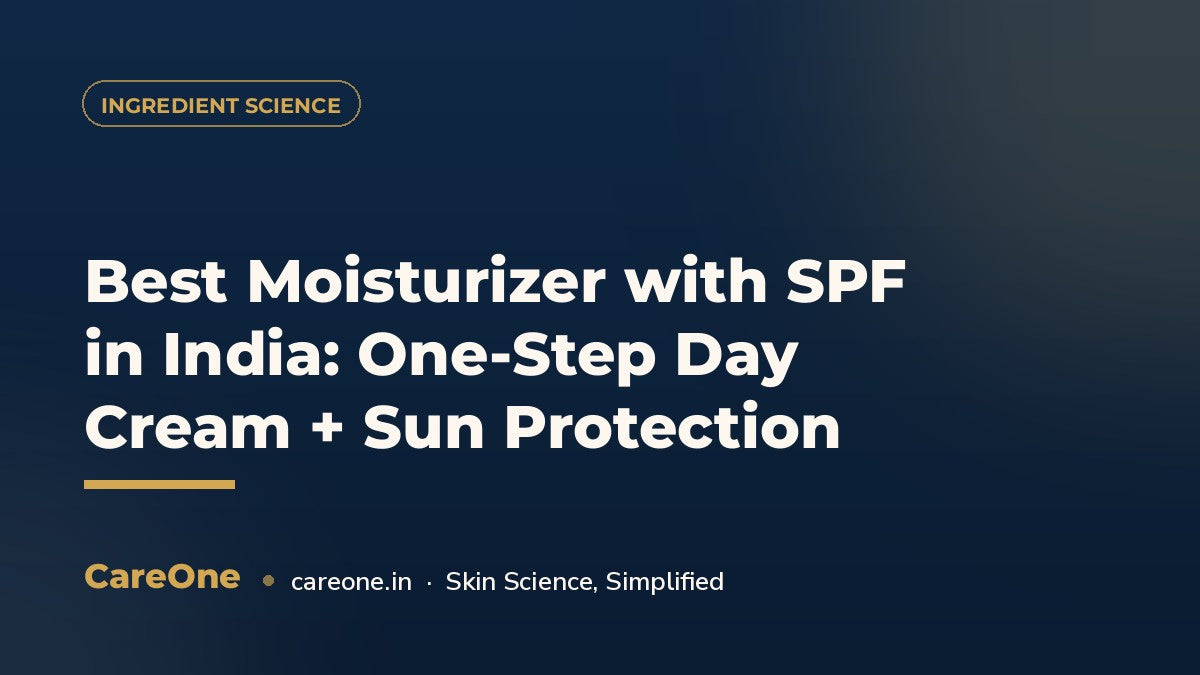 Best Moisturizer with SPF in India: One-Step Day Cream + Sun Protection — CareOne blog cover
