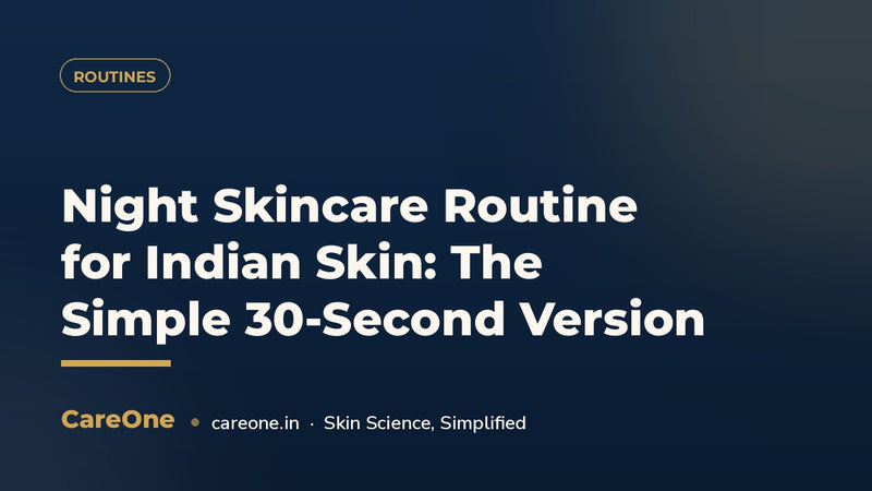 Night Skincare Routine for Indian Skin: The Simple 30-Second Version (2026)