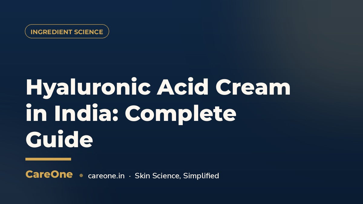 Hyaluronic Acid Cream in India: Complete Guide — CareOne blog cover
