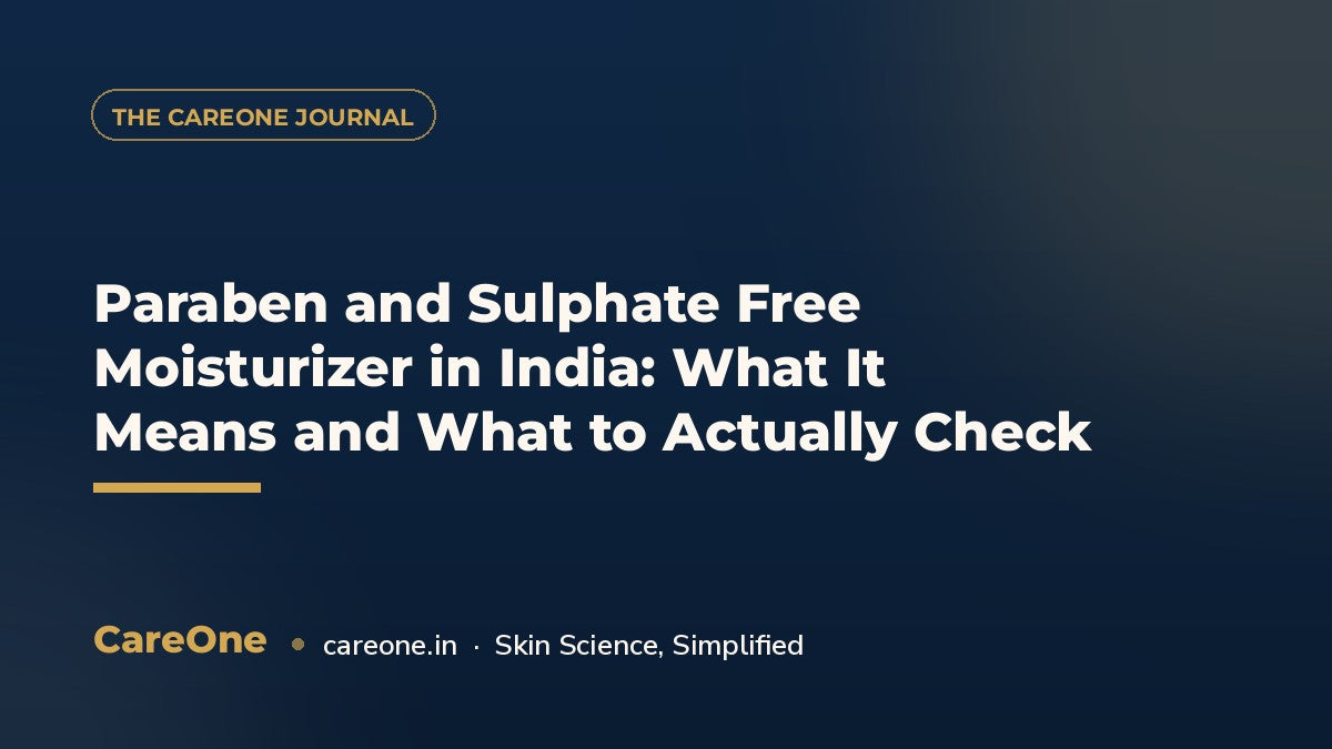Paraben and Sulphate Free Moisturizer in India: What It Means and What to Actually Check — CareOne blog cover