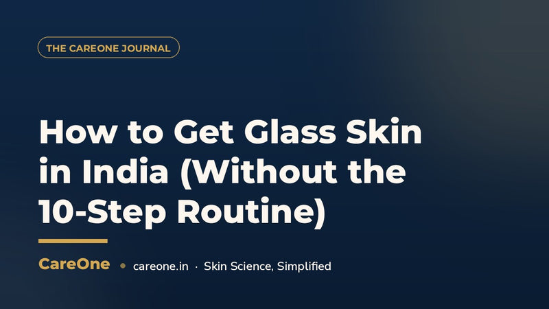 How to Get Glass Skin in India (Without the 10-Step Routine)