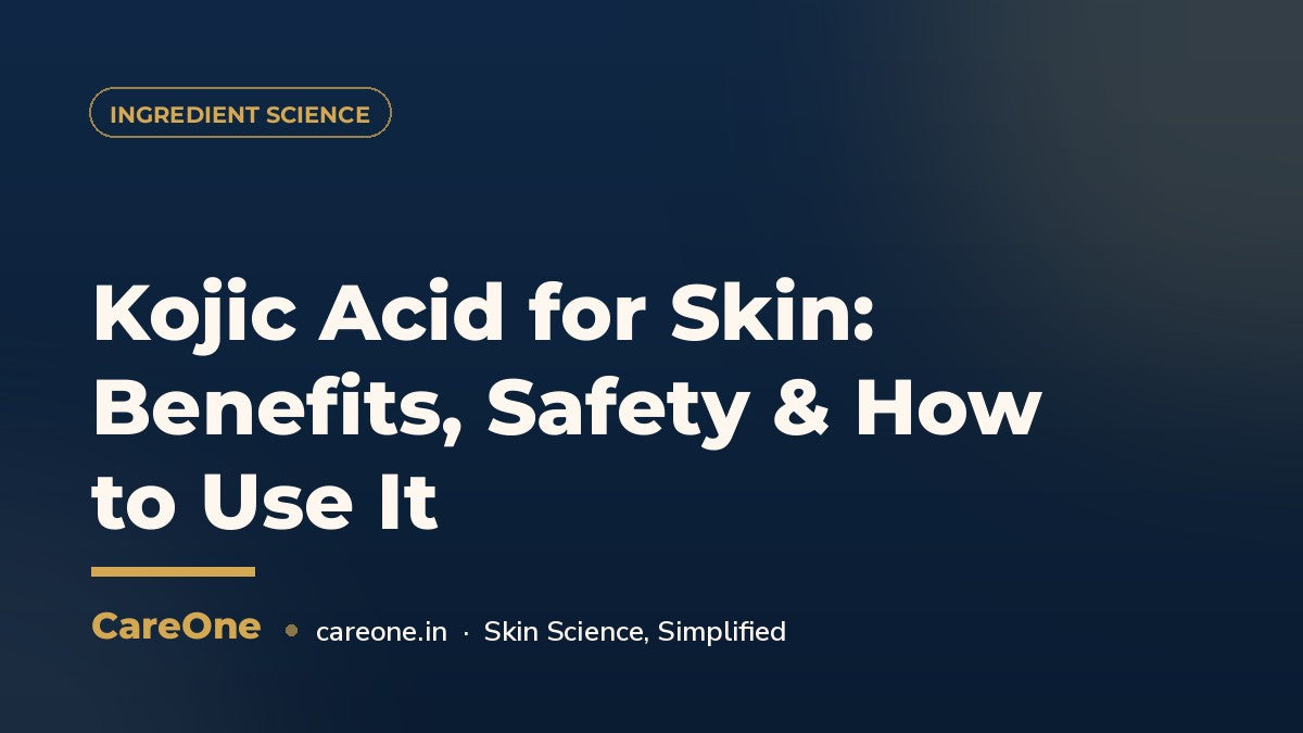 Kojic Acid for Skin: Benefits, Safety & How to Use It — CareOne blog cover