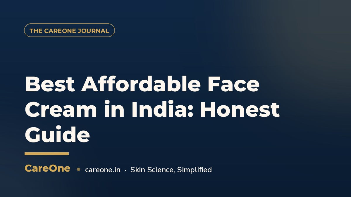 Best Affordable Face Cream in India: Honest Guide — CareOne blog cover