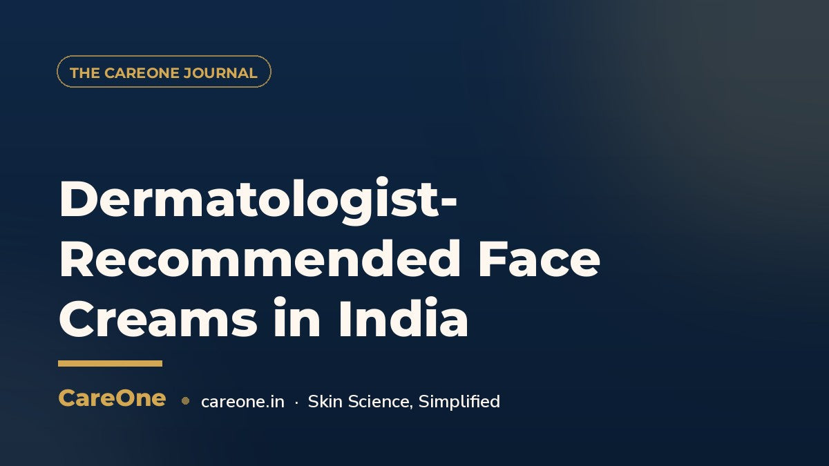 Dermatologist-Recommended Face Creams in India — CareOne blog cover
