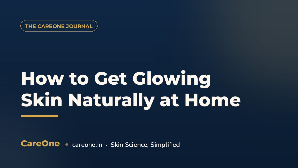 How to Get Glowing Skin Naturally at Home — CareOne blog cover