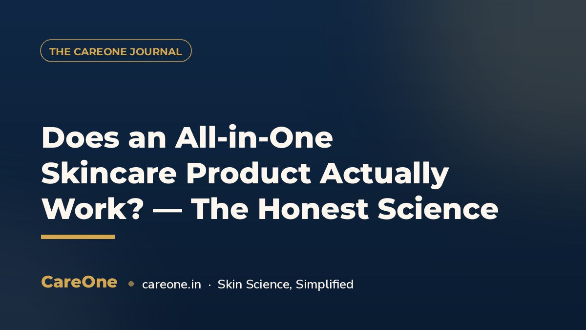 Does an All-in-One Skincare Product Actually Work? — The Honest Science — CareOne blog cover