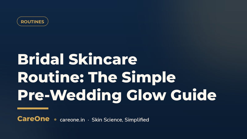Bridal Skincare Routine: The Simple Pre-Wedding Glow Guide (India 2026)