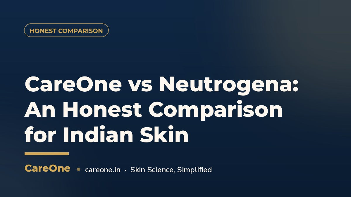 CareOne vs Neutrogena: An Honest Comparison for Indian Skin — CareOne blog cover