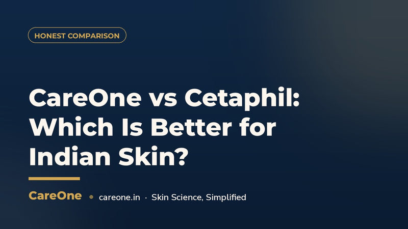 CareOne vs Cetaphil: Which Is Better for Indian Skin? (2026 Honest Comparison)