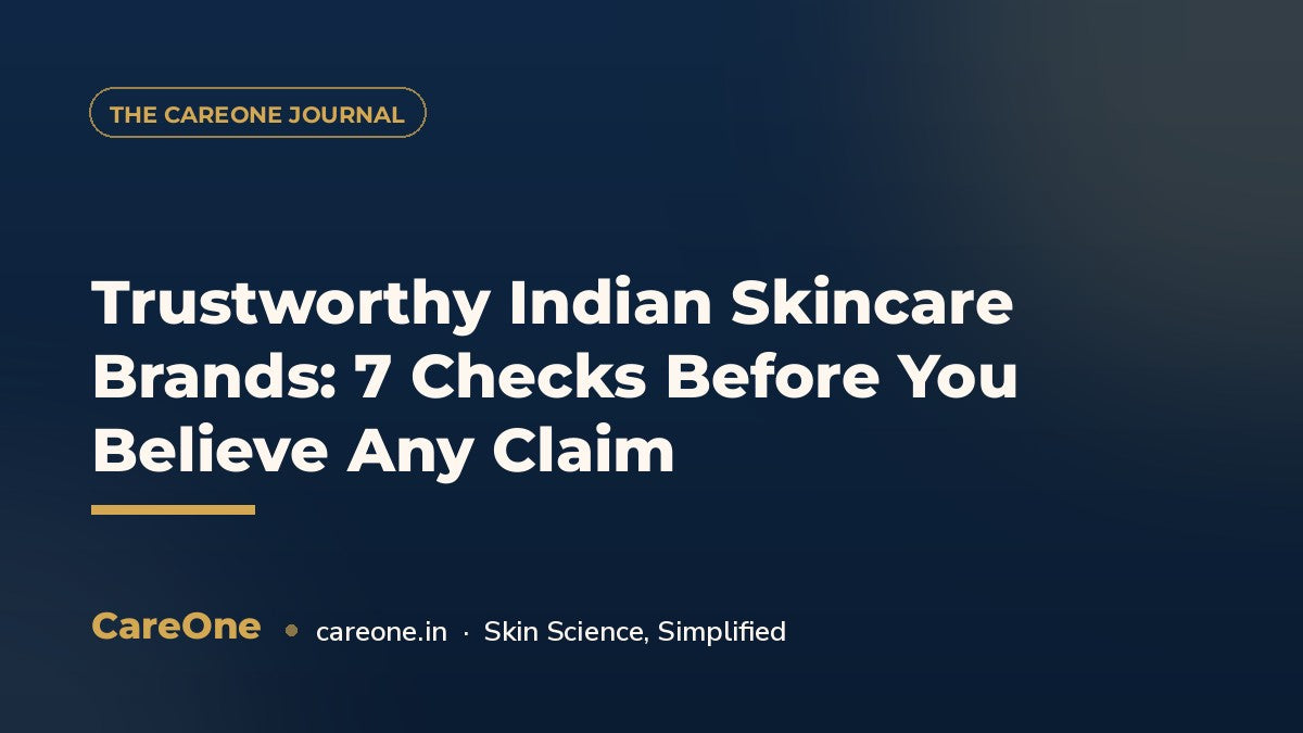 Trustworthy Indian Skincare Brands: 7 Checks Before You Believe Any Claim — CareOne blog cover