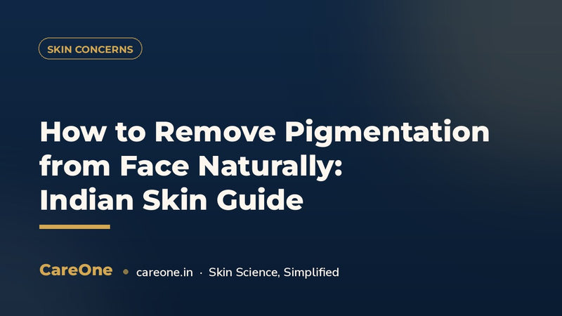 How to Remove Pigmentation from Face Naturally: Indian Skin Guide
