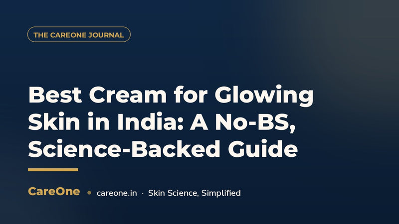 Best Cream for Glowing Skin in India (2026): A No-BS, Science-Backed Guide